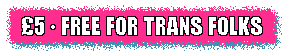 £5, free for trans folks